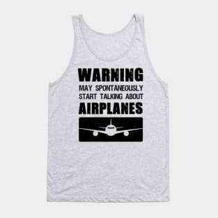 Warning May Spontaneously Start Talking About Airplanes Tank Top